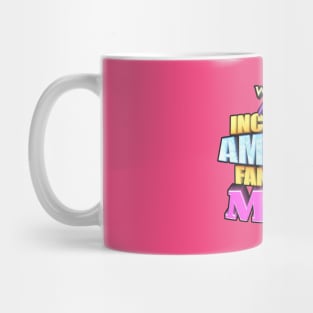 World's Most Incredible Amazing Fantastic Mom Mug